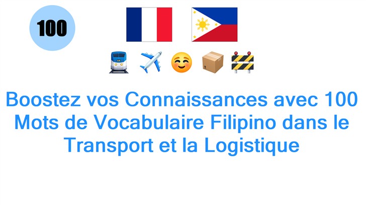 Boostez vos Connaissances avec 100 Mots de Vocabulaire Filipino dans le Transport et la Logistique